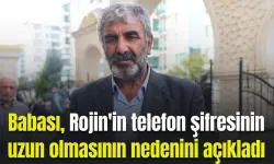 Rojin Kabaiş'in Babası, Kızının Telefon Şifresinin Sebebini Açıkladı