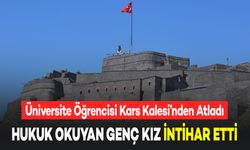 20 Yaşındaki Üniversite Öğrencisi Kars Kalesi'nden Atlayarak İntihar Etti