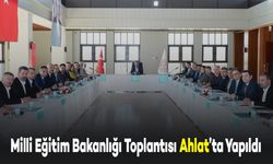 Milli Eğitim Bakanlığı Birim Amirleri Toplantısı Ahlat'ta Yapıldı