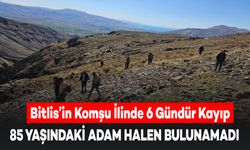 Bitlis'in Komşu İlinde 85 Yaşındaki Adam 6 Gündür Kayıp