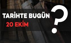 Tarihte Bugün: 20 Ekim, Neler Yaşandı?