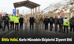 Bitlis Valisi Karakaya, Karla Mücadele Ekiplerine Ziyaret Etti