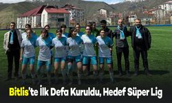 Bitlis'te İlk Kadın Futbol Takımının Hedefi Süper Lig