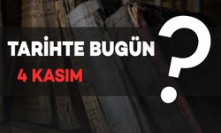 Tarihte Bugün: 4 Kasım'da Neler Yaşandı