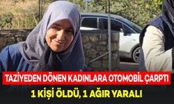 Taziyeden Dönen Kadınlara Otomobil Çarptı: 1 Ölü, 1 Yaralı