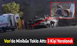 Van'da Minibüs Takla Attı: 3 Kişi Yaralandı