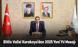 Bitlis Valisi Ahmet Karakaya’dan 2025 Yeni Yıl Mesajı