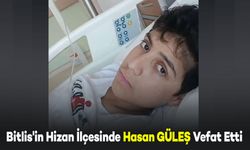 Bitlis'in Hizan İlçesinde Hasan GÜLEŞ Vefat Etti