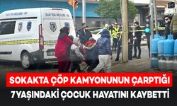 Çöp Kamyonunun Çarptığı 7 Yaşındaki Suriyeli Çocuk Hayatını Kaybetti