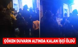 Tadilat Yaparken Çöken Duvarın Altında Kalan İşçi Hayatını Kaybetti