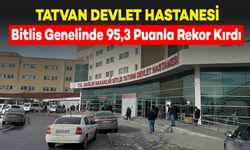 Tatvan Devlet Hastanesi, Bitlis Genelinde 95,3 Puanla Rekor Kırdı