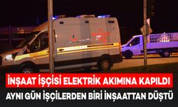 Aynı İlde İki İşçi Yaralandı: İşçilerden Biri Elektrik Akımına Kapıldı, Diğeri İnşaattan Düştü