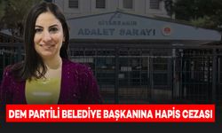 DEM Partili Belediye Başkanına 6 Yıl 3 Ay Hapis Cezası