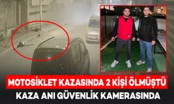 Motosiklet Kazasında 2 Kişi Hayatını Kaybetmişti: O Anlar Kamerada