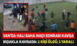 Van'da Halı Saha Maçı Sonrası Bıçaklı Kavga: 1 Ölü, 1 Yaralı