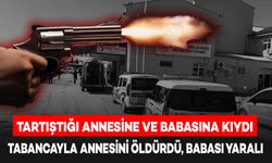 Tartıştığı Annesini Tabancayla Öldürdü, Babasını Ağır Yaraladı