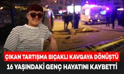 Çıkan Tartışma Bıçaklı Kavgaya Dönüştü: 16 Yaşındaki Genç Hayatını Kaybetti