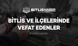 Bitlis’te 2-3 Mart 2025’te Vefat Edenler