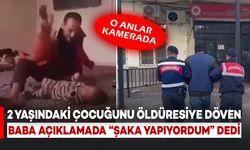 2 Yaşındaki Çocuğunu Öldüresiye Döven Baba "Şaka Yapıyordum" Diyerek Savundu