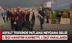 Asfalt Tesisinde Patlama: İşçilerden Biri Öldü, 1 İşçi Ağır Yaralandı