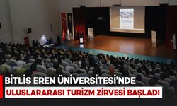 Bitlis Eren Üniversitesi’nde Uluslararası Turizm Zirvesi Başladı