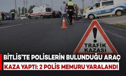 Bitlis’te Görev Başına Giden Polisler Kaza Yaptı: 2 Polis Memuru Yaralandı