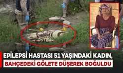 Epilepsi Hastası Kadın, Bahçedeki Gölete Düşerek Boğuldu