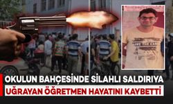 Okul Bahçesinde Silahlı Saldırıya Uğrayan Öğretmen Hayatını Kaybetti