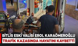 Bitlis Eski Valisi Erol Karaömeroğlu Trafik Kazasında Hayatını Kaybetti