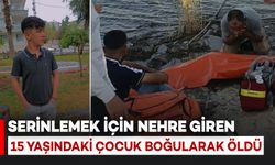 Serinlemek İçin Nehre Giren 15 Yaşındaki Çocuk Boğularak Hayatını Kaybetti