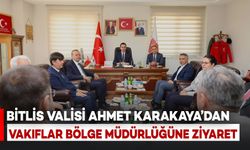 Bitlis Valisi Karakaya, Vakıflar Bölge Müdürlüğünü Ziyaret Etti