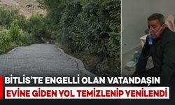 Bitlis’te Engelli Vatandaşın Evine Giden Yol Yenilendi