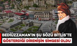 Üstad Bediüzzaman'ın Şu Sözü Bitlis'te Gösterdiği Direnişin Simgesi Oldu..