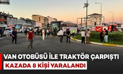 Van Otobüsü Traktörle Çarpıştı: 8 Kişi Yaralandı