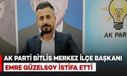 AK Parti Bitlis Merkez İlçe Başkanı Emre Güzelsoy İstifa Etti