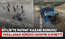 Bitlis'te Patpat Kazasında Şarampole Düşüp Yaralanan Sürücü Hayatını Kaybetti