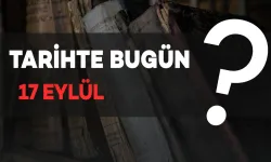 Tarihte Bugün: 17 Eylül'de Neler Oldu?