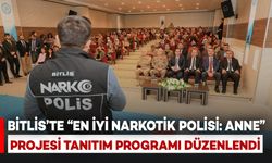 Bitlis’te “En İyi Narkotik Polisi: Anne” Projesi Tanıtım Programı Düzenlendi