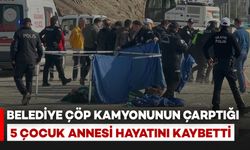 Belediyenin Çöp Kamyonunun Çarptığı 5 Çocuk Annesi Kadın Hayatını Kaybetti
