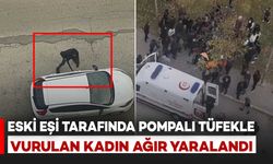 Eski Eşi Tarafında Pompalı Tüfekle Vurulan Kadın Ağır Yaralandı: O Anlar Kamerada