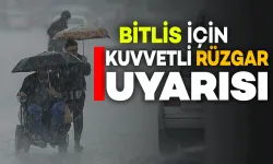 Bitlis İçin Kuvvetli Rüzgâr ve Fırtına Uyarısı