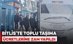 Bitlis'te toplu taşıma ücretlerine zam yapıldı