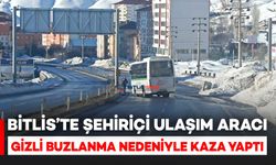 Bitlis’te Gizli Buzlanma Sonucu Şehiriçi Ulaşım Aracı Kaza Yaptı
