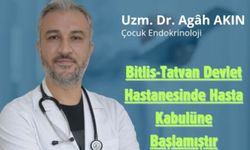 Bitlis'te Çocuk Endokrinoloji Uzmanı Dr. Agâh Akın Hasta Kabulüne Başladı