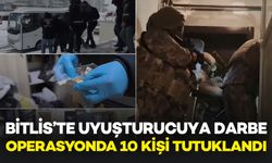 Bitlis’te Uyuşturucu Operasyonu: 10 Kişi Tutuklandı