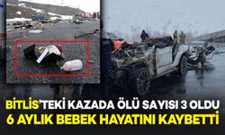Bitlis'teki Kazada Ölü Sayısı 3’e Yükseldi: 6 Aylık Bebek Hayatını Kaybetti