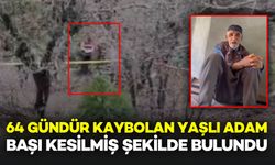 64 Gündür Kaybolan Yaşlı Adam Başsız Şekilde Cansız Bedeni Bulundu