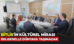 Bitlis’in Kültürel Mirası Belgeselle Dünyaya Taşınacak
