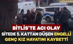 Bitlis’te Acı Olay: 5. Kattan Düşen Genç Kız Hayatını Kaybetti