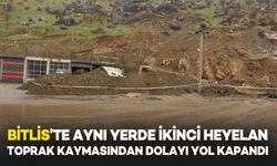 Bitlis’te Aynı Yerde İkinci Defa Heyelan Meydana Geldi